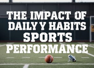 L’Impact des Habitudes Quotidiennes sur la Performance Sportive The Impact of Daily Habits on Sports Performance